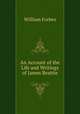 An Account of the Life and Writings of James Beattie, William Forbes 