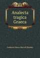 Analecta tragica Graeca, Frederick Henry Marvell Blaydes 