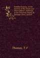 Familiar lectures, on the doctrine of the Trinity and other subjects ; delivered at the Unitarian chapel, St. Nicholas street, Ipswich, Thomas, T. F 