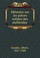 Memoire sur les pieces solides des stellerides ., Gaudry, Albert, 1827-1908 