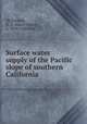 Surface water supply of the Pacific slope of southern California, McGlashan, H. D. (Harry Deyoe), b. 1879,California 