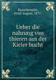 Ueber die nahrung von thieren aus der Kieler bucht, Rauschenplat, Ernst August, 1877- 