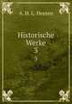 Historische Werke. 3, A. H. L. Heeren 
