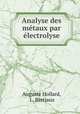 Analyse des metaux par electrolyse, Auguste Hollard, L. Bertiaux 