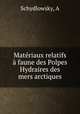 Matriaux relatifs faune des Polpes Hydraires des mers arctiques, Schydlowsky, A 