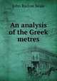 An analysis of the Greek metres, John Barlow Seale 