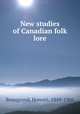 New studies of Canadian folk lore, Honore Beaugrand 
