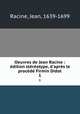 Oeuvres de Jean Racine : edition stereotype, d