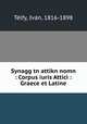 Synagg tn attikn nomn : Corpus iuris Attici : Graece et Latine, Iva?n Te?lfy 