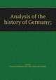 Analysis of the history of Germany;, Turner, Dawson W[illiam] 1815-1885. [from old catalog] 