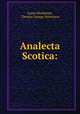 Analecta Scotica:, James Maidment, Thomas George Stevenson 