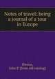 Notes of travel: being a journal of a tour in Europe, Hiester, John P. [from old catalog] 