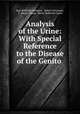 Analysis of the Urine: With Special Reference to the Disease of the Genito ., Karl Berthold Hofmann , Robert Ultzmann, T . Barton Brune, Henry Holbrook Curtis 