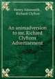 An animadversion to mr. Richard Clyftons Advertisement, Henry Ainsworth , Richard Clyfton 