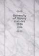 University of Illinois statutes. 1936, University of Illinois (Urbana-Champaign campus),University of Illinois (Urbana-Champaign campus). General rules concerning University organization and procedure,University of Illinois (Urbana-Champaign campus). Statutes of the University of Illinois 
