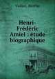 Henri-Frederic Amiel : etude biographique, Vadier, Berthe 