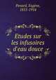 Etudes sur les infusoires d`eau douce, 