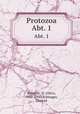 Protozoa. Abtheilung 1: Sarkodina und Sporozoa, Butschli, O. (Otto), 1848-1920,Schwager, Conrad 