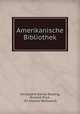 Amerikanische Bibliothek, Christophe Daniel Ebeling, Richard Price , Sir Charles Whitworth 