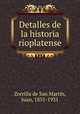 Detalles de la historia rioplatense, Juan Zorrilla de San Martin 