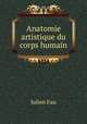 Anatomie artistique du corps humain, Julien Fau 