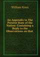 An Appendix to The Present State of the Nation: Containing a Reply to the Observations on that ., William Knox 