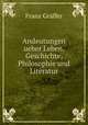 Andeutungen ueber Leben, Geschichte, Philosophie und Literatur, Franz Graffer 