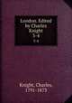 London. Edited by Charles Knight. 3-4, Knight, Charles, 1791-1873 