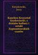 Kanclerz Krzysztof Szydowiecki; z dziejow kultury i sztuki Zygmuntowskich czasow, Kieszkowski, Jerzy 