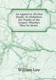 An Appeal to All that Doubt, Or Disbelieve the Truths of the Gospel: Whether They be Deists ., Law, William 