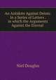An Antidote Against Deism: In a Series of Letters . in which the Arguments Against the Eternal ., Niel Douglas 