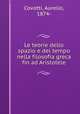 Le teorie dello spazio e del tempo nella filosofia greca fin ad Aristotele, Covotti, Aurelio, 1874- 
