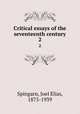 Critical essays of the seventeenth century. 2, Spingarn, Joel Elias, 1875-1939 