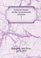 Critical essays of the seventeenth century. 1, Spingarn, Joel Elias, 1875-1939 