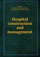 Hospital construction and management, Mouat, Frederic J. (Frederic John), 1816-1897,Snell, Henry Saxon 