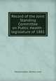 Record of the Joint Standing Committee on Public Health : legislature of 1881, Massachusetts. General court 