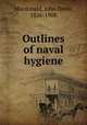 Outlines of naval hygiene, Macdonald, John Denis, 1826-1908 