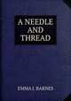 A NEEDLE AND THREAD, Emma J. Barnes 