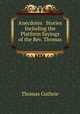 Anecdotes & Stories Including the Platform Sayings of the Rev. Thomas ., Guthrie Thomas 