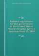 Revised regulations for the government of the United States Marine-Hospital Service : approved May 20, 1889, United States. Marine Hospital Service 
