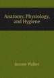 Anatomy, Physiology, and Hygiene, Jerome Walker 