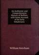 An Authentic and Comprehensive History of Buffalo, with Some Account of Its Early Inhabitants ., William Ketchum 