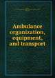 Ambulance organization, equipment, and transport, Evatt, G. J. H,International Health Exhibition (1884 : London, England) 
