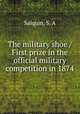 The military shoe / First prize in the official military competition in 1874, Salquin, S. A 