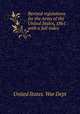 Revised regulations for the Army of the United States, 1861 : with a full index, United States. War Dept 
