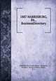 1887 HARRISBURG, PA., BusinessDirectory, Published by Joseph Rippey & Company, Brandow & Speed, PrInters, Albany, N. Y. 
