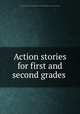 Action stories for first and second grades, New York (State) Military training commission. Bureau of physical training. [from old catalog] 