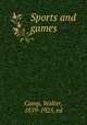 Sports and games, Camp, Walter, 1859-1925, ed 