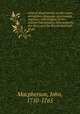 Critical dissertations on the origin, antiquities, language, government, manners, and religion, of the antient Caledonians, their posterity the Picts, and the British and Irish Scots., Macpherson, John, 1710-1765 