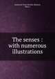 The senses : with numerous illustrations, American Tract Society (Boston, Mass.) 